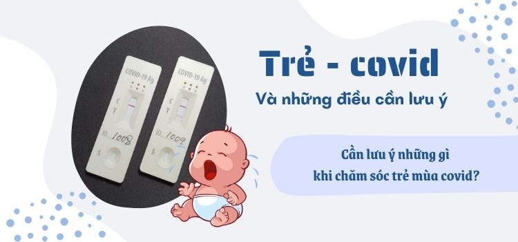 Covid ở trẻ và những điều cần lưu ý